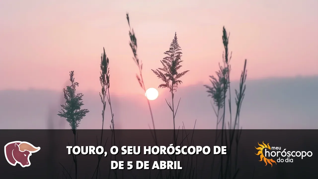 Horóscopo de Touro de domingo, 5 de abril de 2026