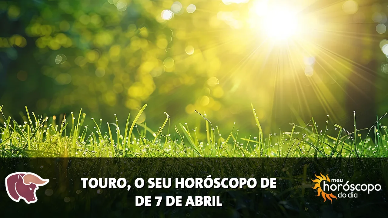 Horóscopo de Touro de terça-feira, 7 de abril de 2026