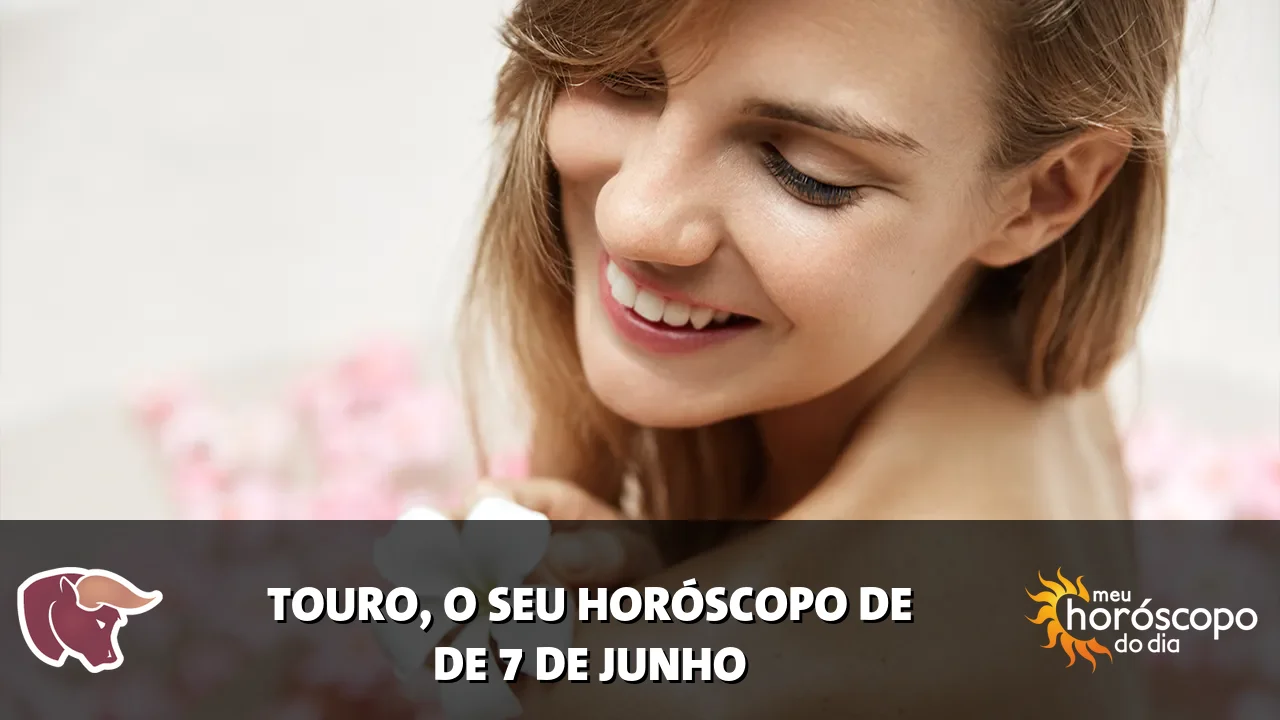 Horóscopo de Touro de domingo, 7 de junho de 2026