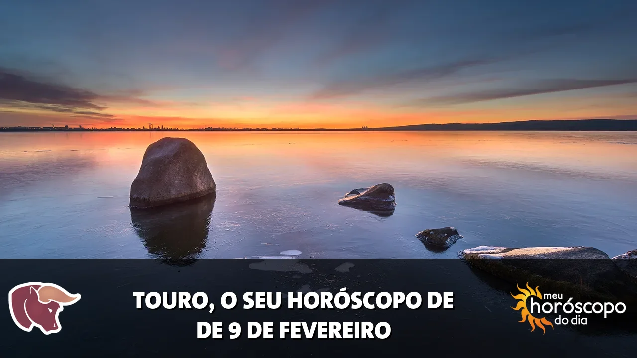 Horóscopo de Touro de segunda-feira, 9 de fevereiro de 2026