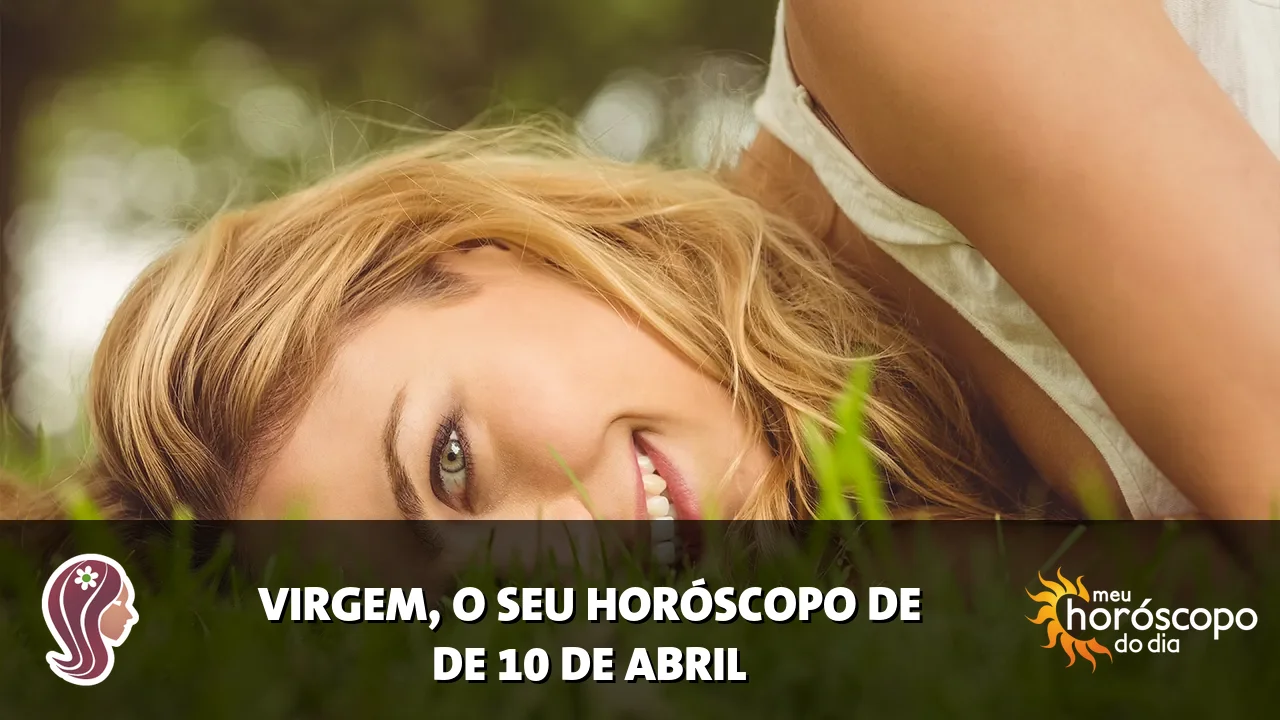 Horóscopo de Virgem de sexta-feira, 10 de abril de 2026