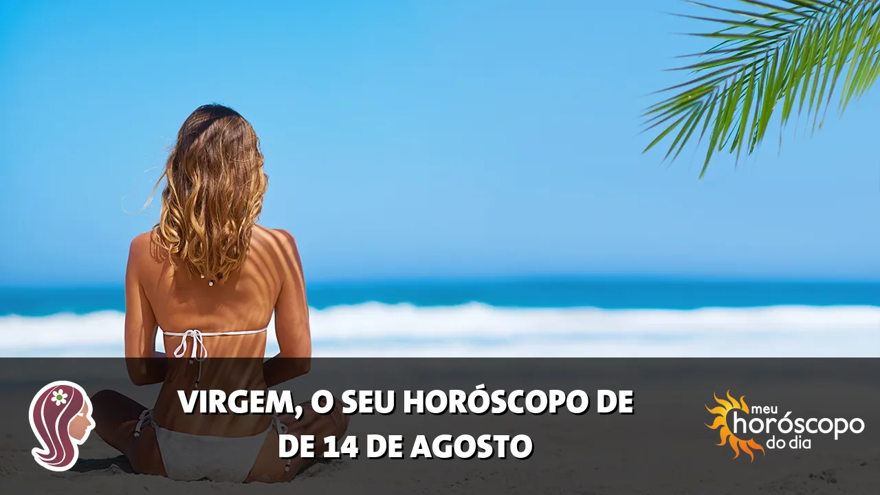 Horóscopo de Virgem de sexta-feira, 14 de agosto de 2026