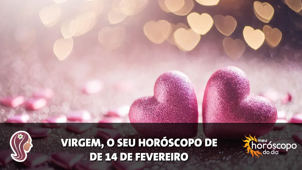 Horóscopo de Virgem de sábado, 14 de fevereiro de 2026