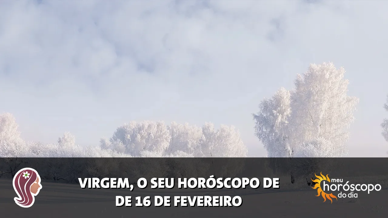 Horóscopo de Virgem de segunda-feira, 16 de fevereiro de 2026