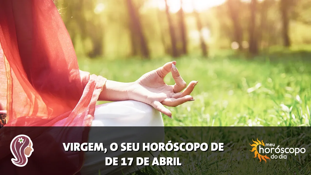 Horóscopo de Virgem de sexta-feira, 17 de abril de 2026