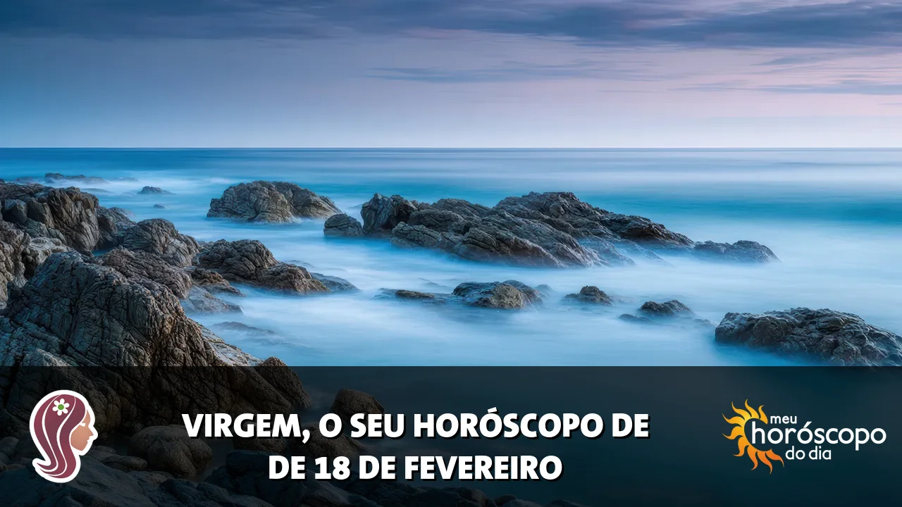 Horóscopo de Virgem de quarta-feira, 18 de fevereiro de 2026