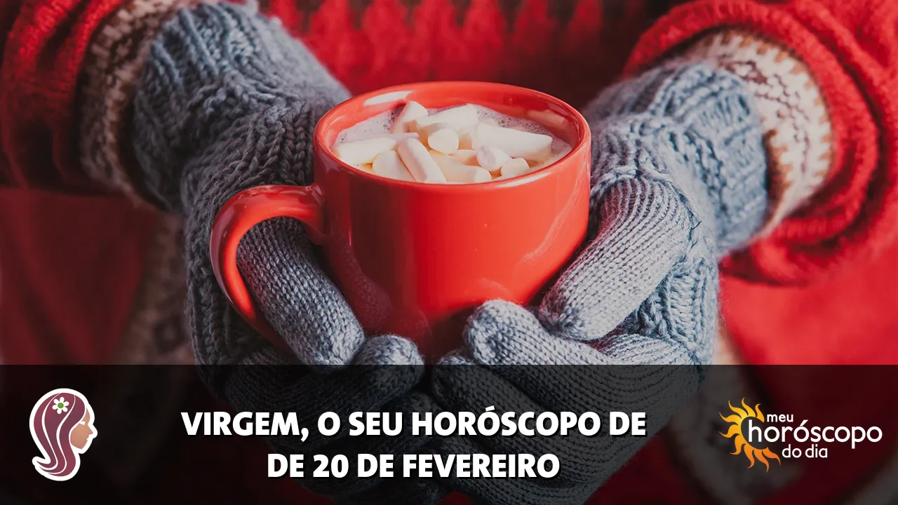 Horóscopo de Virgem de sexta-feira, 20 de fevereiro de 2026