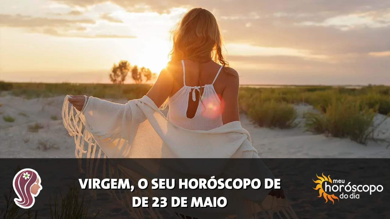 Horóscopo de Virgem de sábado, 23 de maio de 2026