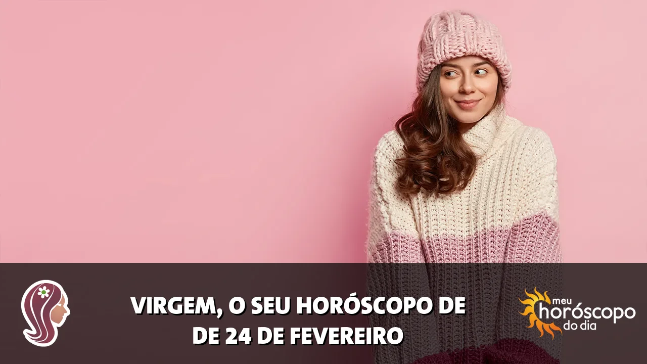 Horóscopo de Virgem de terça-feira, 24 de fevereiro de 2026