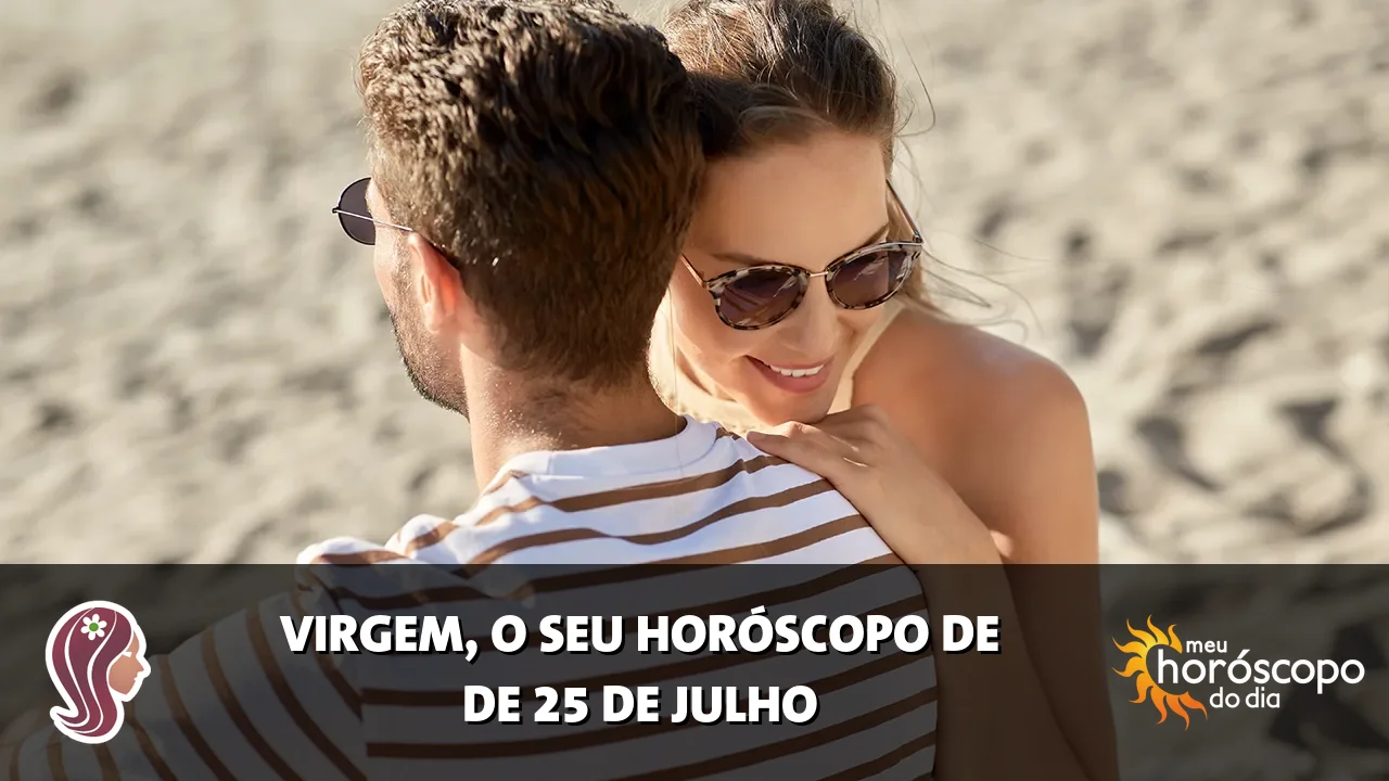 Horóscopo de Virgem de sábado, 25 de julho de 2026