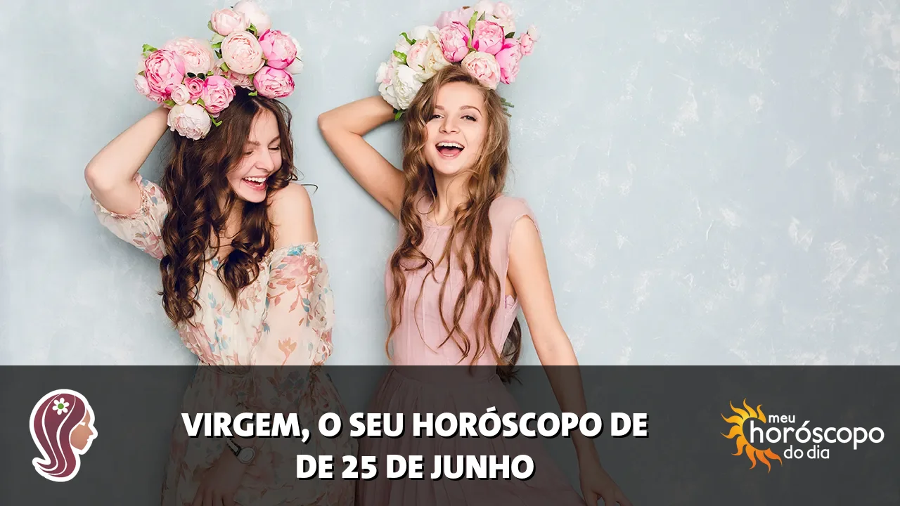 Horóscopo de Virgem de quinta-feira, 25 de junho de 2026