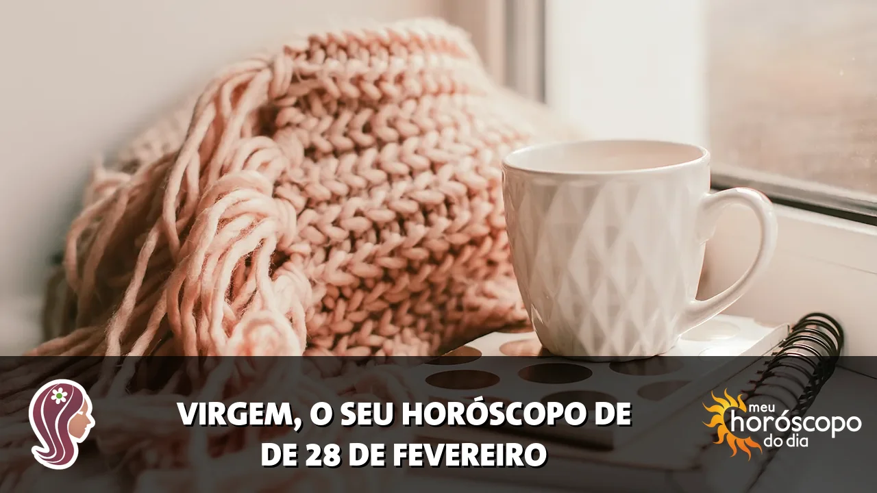 Horóscopo de Virgem de sábado, 28 de fevereiro de 2026