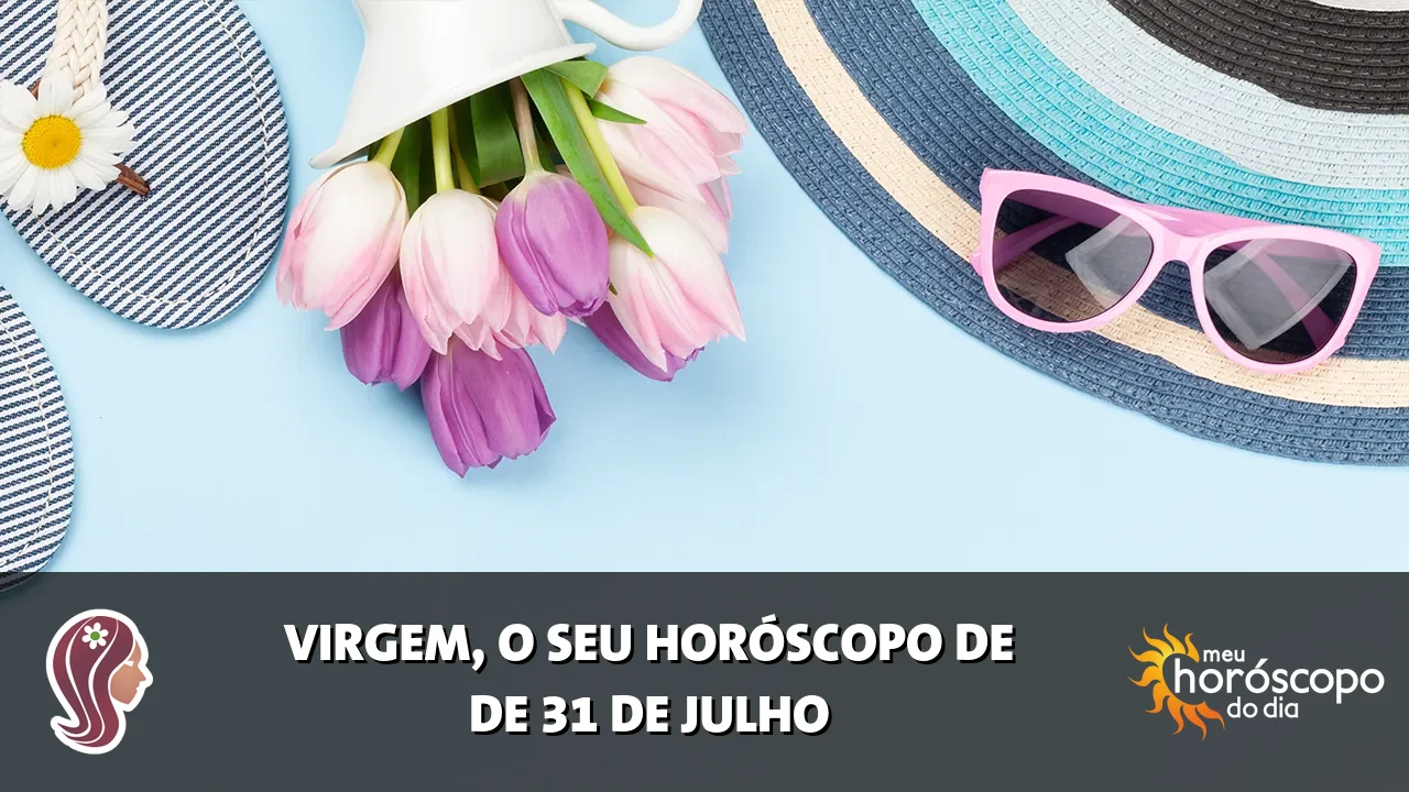 Horóscopo de Virgem de sexta-feira, 31 de julho de 2026