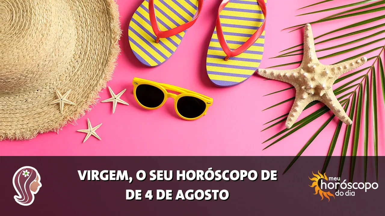 Horóscopo de Virgem de terça-feira, 4 de agosto de 2026