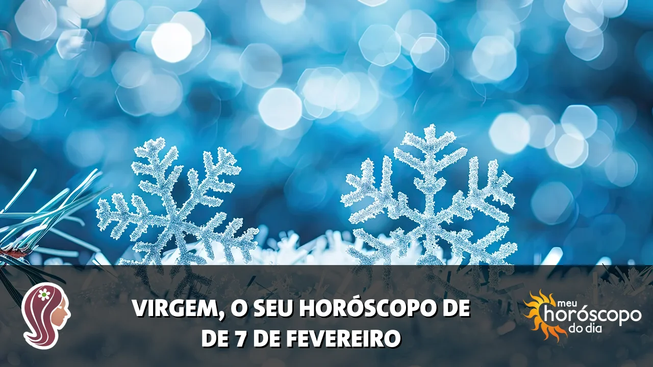 Horóscopo de Virgem de sábado, 7 de fevereiro de 2026