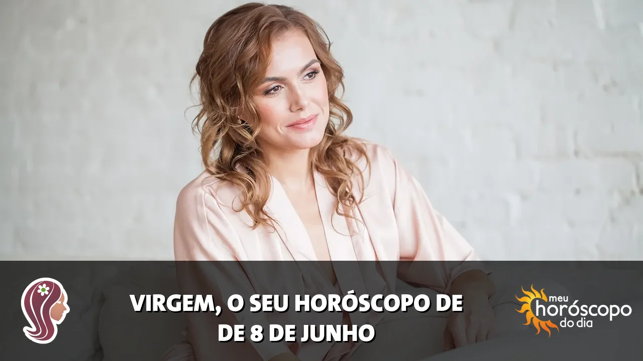 Horóscopo de Virgem de segunda-feira, 8 de junho de 2026