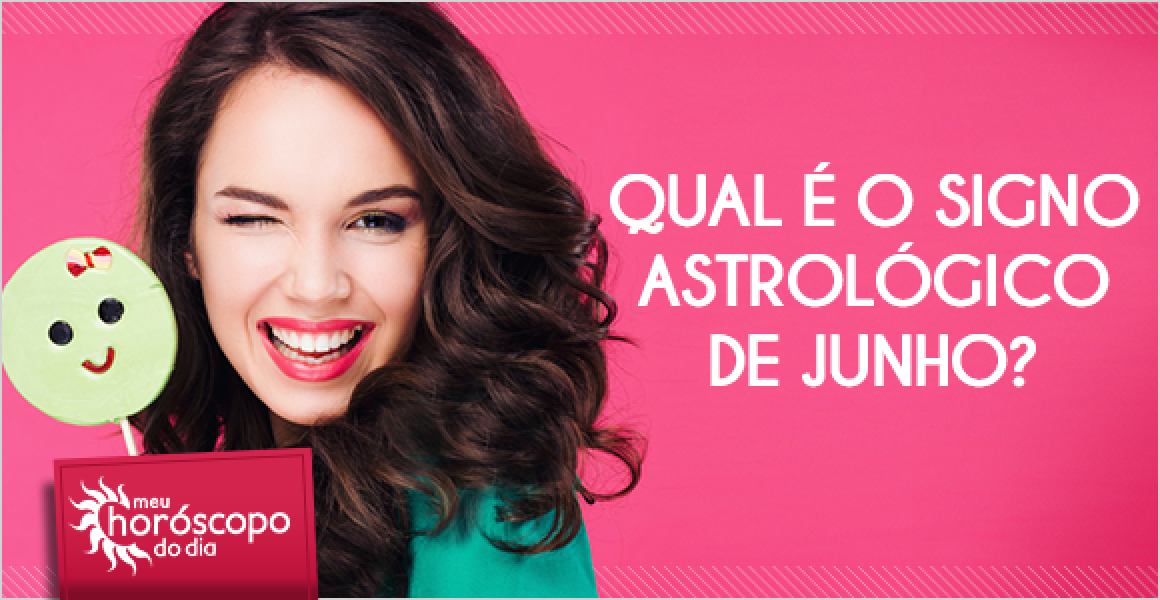 Qual é O Signo Das Pessoas Que Nascem Em Junho